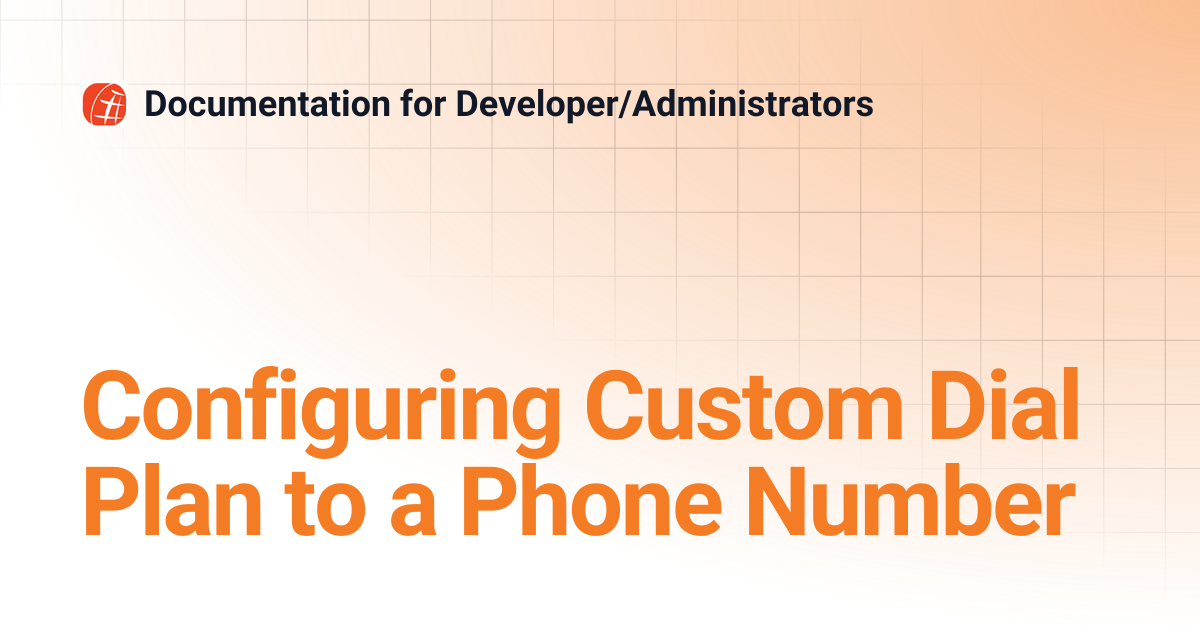 Configuring Custom Dial Plan to a Phone Number | Documentation for ...