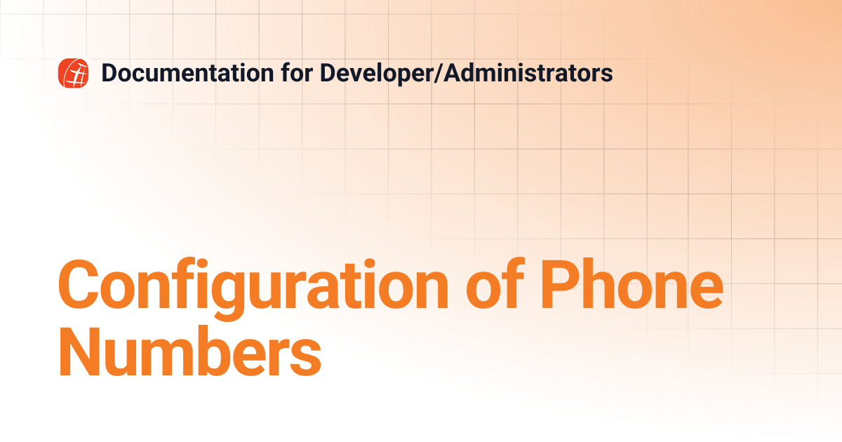 Configuration of Phone Numbers | Documentation for Developer/Administrators