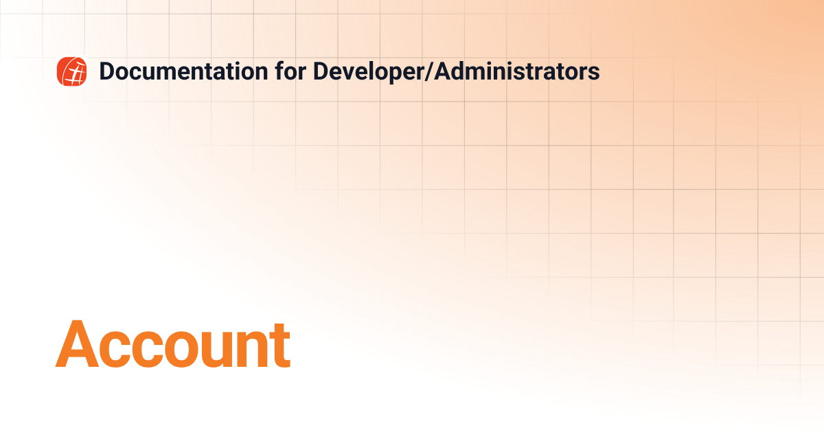 Account | Documentation for Developer/Administrators