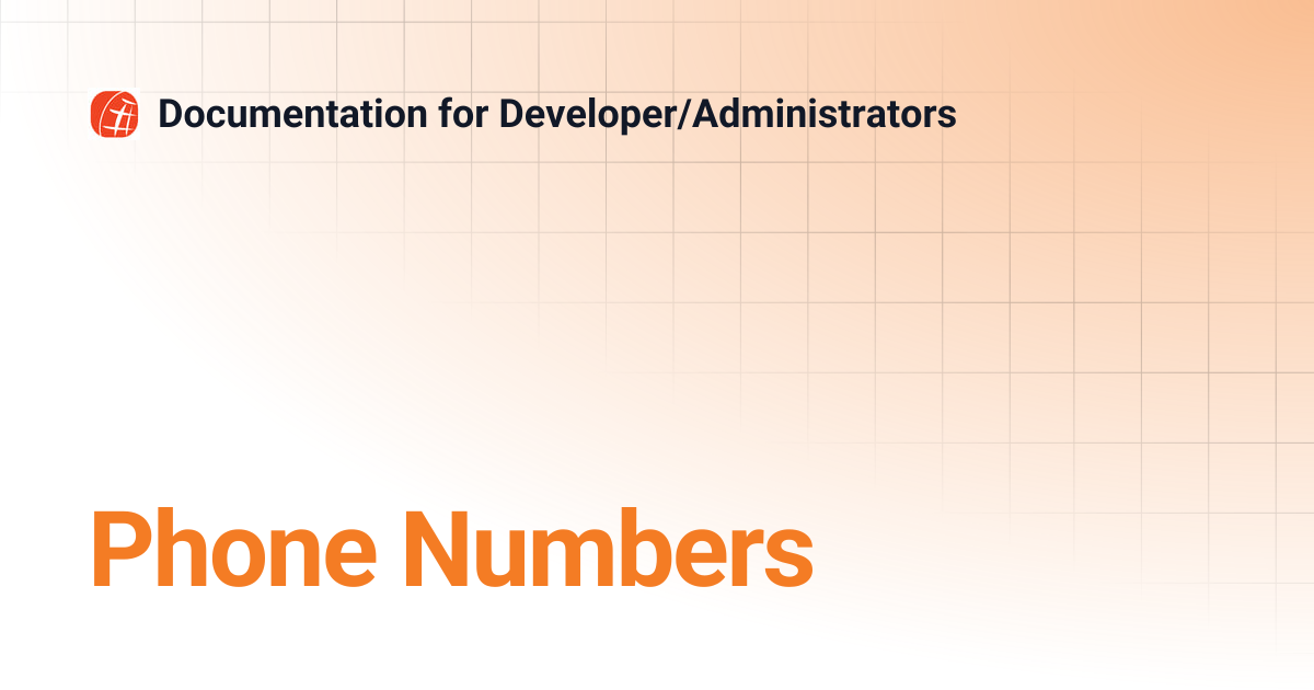 Phone Numbers | Documentation for Developer/Administrators