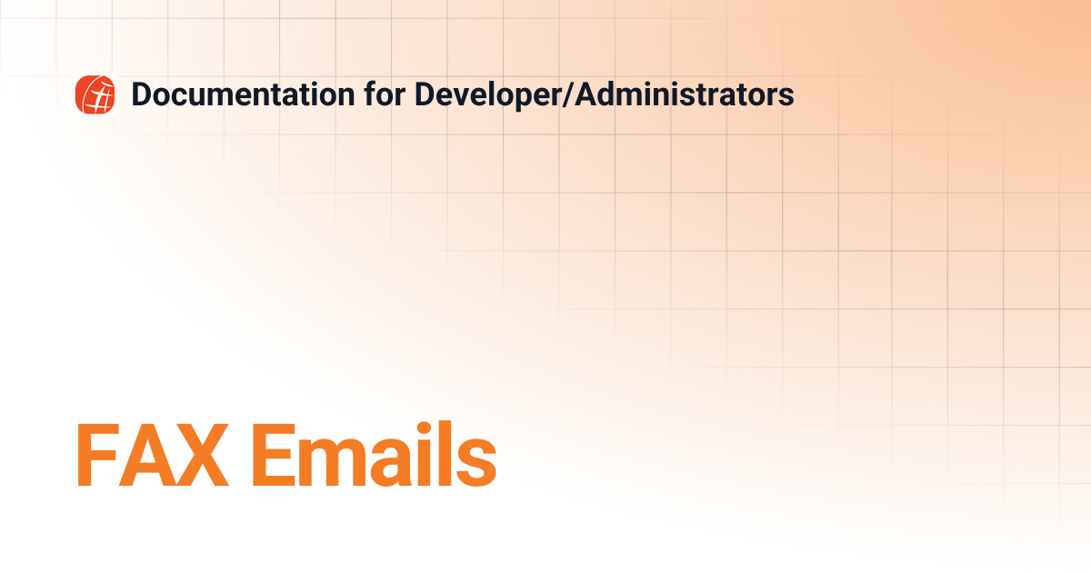 FAX Emails | Documentation for Developer/Administrators