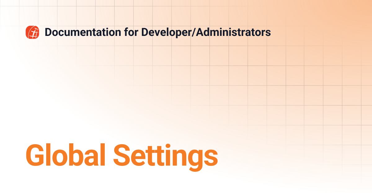 Global Settings | Documentation for Developer/Administrators