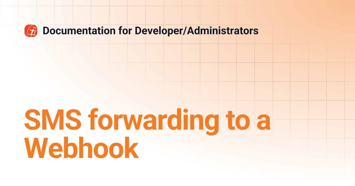 SMS forwarding to a Webhook | Documentation for Developer/Administrators