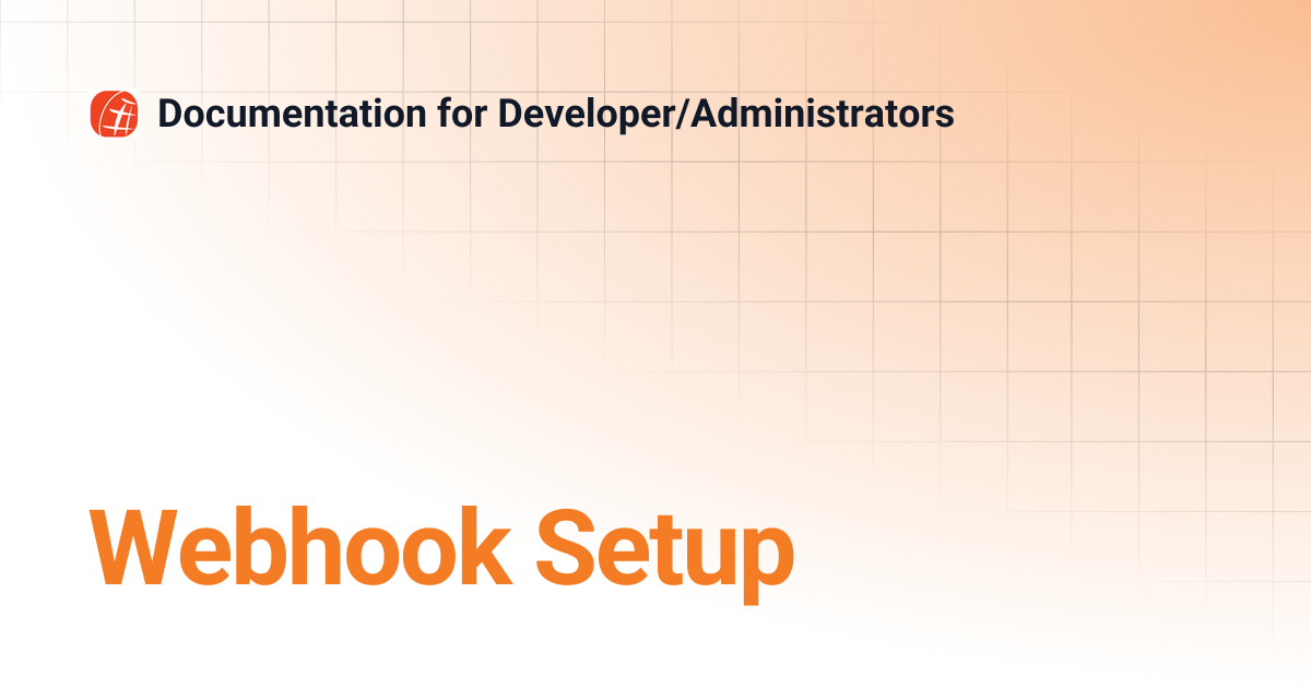 Webhook Setup | Documentation for Developer/Administrators