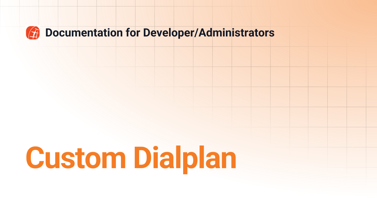 Custom Dialplan | Documentation for Developer/Administrators