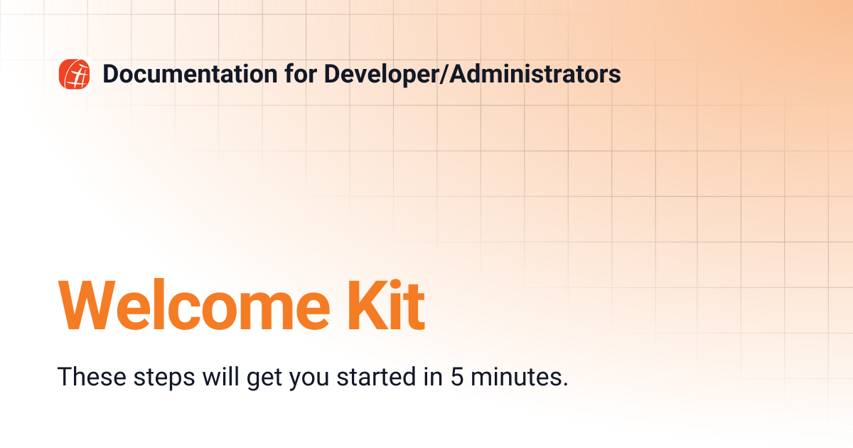 Welcome Kit | Documentation for Developer/Administrators