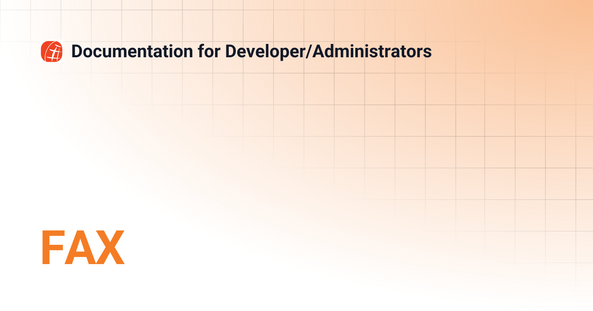 FAX | Documentation for Developer/Administrators