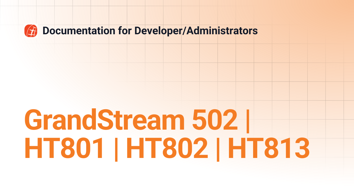 GrandStream 502 | HT801 | HT802 | HT813 | Documentation for Developer ...